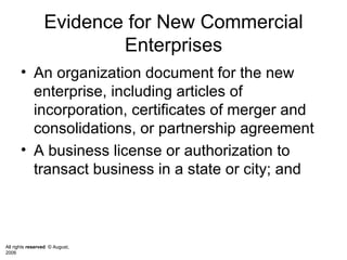 Evidence for New Commercial Enterprises An organization document for the new enterprise, including articles of incorporation, certificates of merger and consolidations, or partnership agreement A business license or authorization to transact business in a state or city; and 