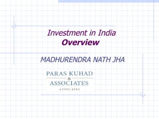 Investment in India   Overview MADHURENDRA NATH JHA 