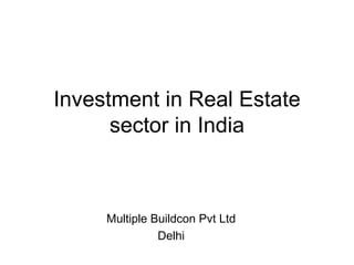 Investment in Real Estate sector in India Multiple Buildcon Pvt Ltd Delhi 