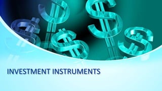 INVESTMENT INSTRUMENTS
 