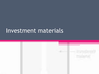 Investment materials
 