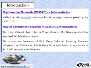 Key Starting Materials (KSMs)/Drug Intermediates
KSMs from the essential medicines list for strategic reasons posed by the...