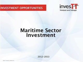 INVESTMENT OPPORTUNITIES
Maritime Sector
Investment
2012-2013
 