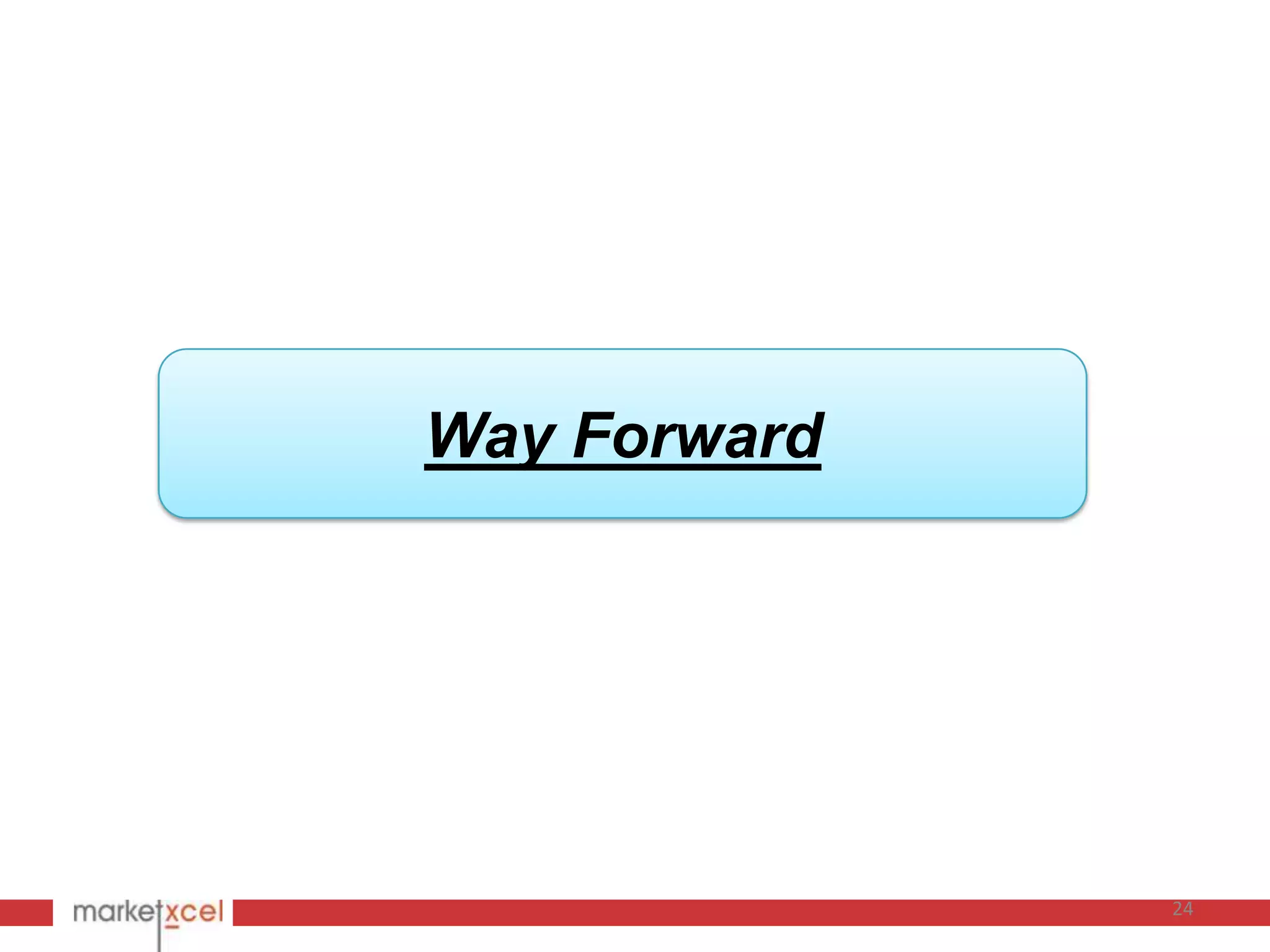 Way Forward




              24
 