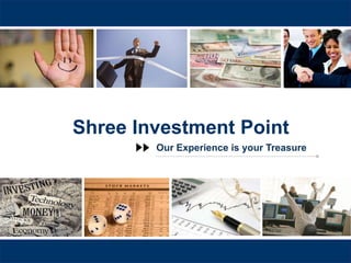 Shree Investment Point Our Experience is your Treasure 