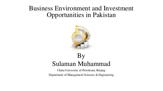 Business Environment And Investment Opportunities In Pakistan - 