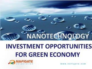 NANOTECHNOLOGY
INVESTMENT OPPORTUNITIES
FOR GREEN ECONOMY

 