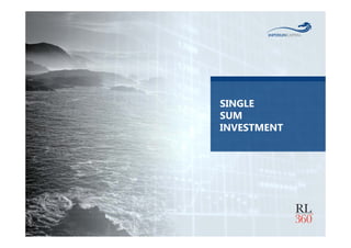 SINGLE 
SUM 
INVESTMENT 
 