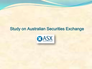Study on Australian Securities Exchange
 
