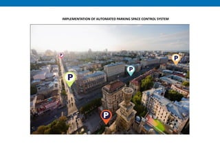 IMPLEMENTATION OF AUTOMATED PARKING SPACE CONTROL SYSTEM
 