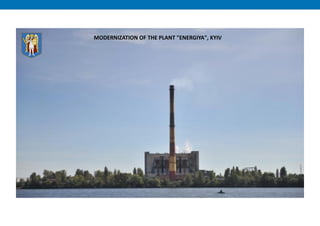 MODERNIZATION OF THE PLANT "ENERGIYA", KYIV
 