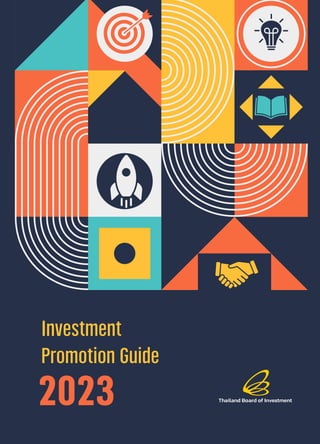 2023
Investment
PromotionGuide
Thailand Board of Investment
 