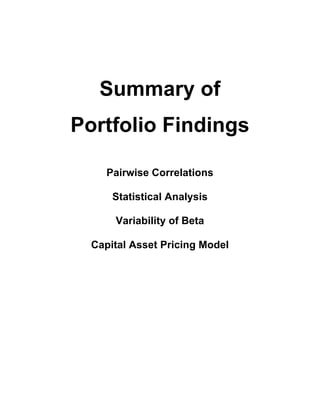 Summary of
Portfolio Findings
Pairwise Correlations
Statistical Analysis
Variability of Beta
Capital Asset Pricing Model
 
