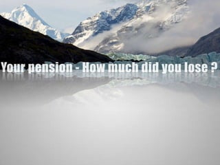 Your pension - How much did you lose ? 