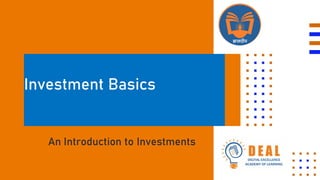 Investment Basics
An Introduction to Investments
 
