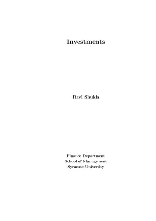 Investments
Ravi Shukla
Finance Department
School of Management
Syracuse University
 