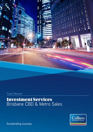 Track Record
Investment Services
Brisbane CBD & Metro Sales
 