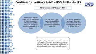 Conditions for remittance to AIF in IFSCs by RI under LRS
RBI Circular dated 16th February, 2021
Remittances shall be
made...
