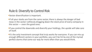 Rule 6: Diversify to Control Risk
Sector diversification is important.
If all your stocks are from the same sector, ther...