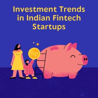 Investment Trends
in Indian Fintech
Startups
 