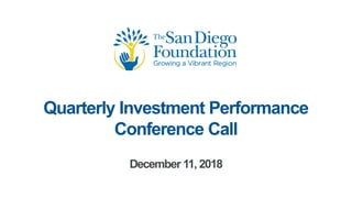 Quarterly Investment Performance
Conference Call
December 11, 2018
 