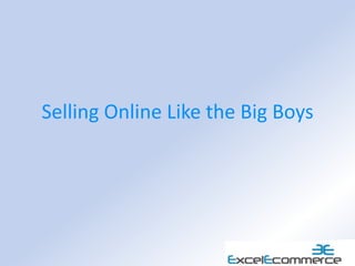Selling Online Like the Big Boys
 