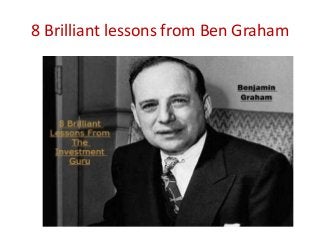 8 Brilliant lessons from Ben Graham
 