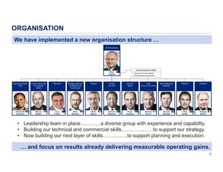 ORGANISATION
We have implemented a new organisation structure …
Chief Executive

Chief Executive's Office
Mark
Cutifani

• Business Process Model
• Driving Value programme

Executive Director
RSA

Human Resources
& Corporate
Affairs

Technical

Strategy, Business
Development &
Commercial

Finance

Kumba
Iron Ore

Iron Ore
Brazil

Coal
(From 01.01.2014)

Base Metals and
Minerals

Platinum

De Beers

Khanyisile
Kweyama

Mervyn
Walker

Tony
O’Neill

Peter
Whitcutt

René
Médori

Norman
Mbazima

Paulo
Castellari

Seamus
French

Duncan
Wanblad

Chris
Griffith

Philippe
Mellier

• Leadership team in place…………a diverse group with experience and capability.
• Building our technical and commercial skills………….……to support our strategy.
• Now building our next layer of skills……….…..to support planning and execution.

… and focus on results already delivering measurable operating gains.
6

 
