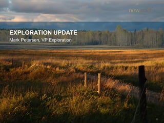 EXPLORATION UPDATE
Mark Petersen, VP Exploration
53
 