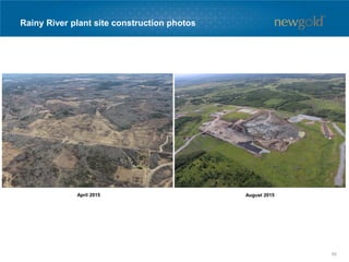 Rainy River plant site construction photos
August 2015April 2015
59
 
