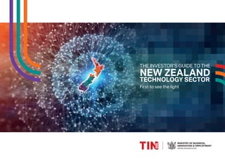 THE INVESTOR’S GUIDE TO THE
NEW ZEALAND
TECHNOLOGY SECTOR
First to see the light
 