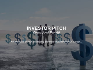 Investor Pitch: Get it right once and for all