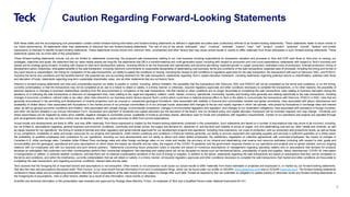 Global Metals and Mining Conference
Caution Regarding Forward-Looking Statements
Both these slides and the accompanying oral presentation contain certain forward-looking information and forward-looking statements as defined in applicable securities laws (collectively referred to as forward-looking statements). These statements relate to future events or
our future performance. All statements other than statements of historical fact are forward-looking statements. The use of any of the words “anticipate”, “plan”, “continue”, “estimate”, “expect”, “may”, “will”, “project”, “predict”, “potential”, “should”, “believe” and similar
expressions is intended to identify forward-looking statements. These statements involve known and unknown risks, uncertainties and other factors that may cause actual results or events to differ materially from those anticipated in such forward-looking statements. These
statements speak only as of the date of this presentation.
These forward-looking statements include, but are not limited to, statements concerning: the proposed sale transactions relating to our coal business including expectations for transaction valuation and proceeds to Teck and EVR cash flows to Teck prior to closing; our
strategies, objectives and goals; the statement that our base metals assets are long-life; the statements that QB is a transformational and multi-generation asset, including with respect to production and cost curve expectations; statements with respect to Teck’s business and
assets and its strategy going forward, including with respect to near-term development options, including efforts to de-risk financially and operationally and advance permitting; expected growth in copper production; estimated costs of production; forecast production; timing of
development option milestones; anticipated benefits of the sale transaction, including Glencore commitments to responsible stewardship of steelmaking coal business; terms and conditions of the sale transactions; expected uses of proceeds, including the timing and format of
any cash returns to shareholders; the timing for completion of the sale transactions; our ability to satisfy the conditions of closing, including the receipt of and conditions to regulatory approvals for the sale transaction; the transactions with each of Glencore, NSC, and POSCO,
including the terms and conditions and the benefits thereof; the expected tax and accounting treatment for the sale transactions; statements regarding Teck’s capital allocation framework, including statements regarding potential returns to shareholders, potential cash flows
and allocation of funds; statements regarding long-term sustainable shareholder value; and all other statements that are not historic facts.
Inherent in forward-looking statements are risks and uncertainties beyond our ability to predict or control, including, without limitation: the possibility that the transactions with Glencore, NSC and POSCO will not be completed on the terms and conditions, or on the timing,
currently contemplated, or that the transactions may not be completed at all, due to a failure to obtain or satisfy, in a timely manner or otherwise, required regulatory approvals and other conditions necessary to complete the transactions, or for other reasons; the possibility of
adverse reactions or changes in business relationships resulting from the announcement or completion of the sale transactions; risk that market or other conditions are no longer favourable to completing the sale transactions; risks relating to business disruption during the
pendency of or following the sale transactions or diversion of management time; risks relating to tax, legal and regulatory matters; credit, market, currency, operational, commodity, liquidity and funding risks generally and relating specifically to the sale transactions, including
changes in economic conditions, interest rates or tax rates; other risks inherent to our business and/or factors beyond Teck’s control which could have a material adverse effect on Teck or the ability to consummate the transactions with Glencore, POSCO or NSC; risks that are
generally encountered in the permitting and development of mineral properties such as unusual or unexpected geological formations; risks associated with volatility in financial and commodities markets and global uncertainty; risks associated with labour disturbances and
availability of skilled labour; risks associated with fluctuations in the market prices of our principal commodities or of our principal inputs; associated with changes to the tax and royalty regimes in which we operate; risks posed by fluctuations in exchange rates and interest
rates, as well as general economic conditions and inflation; risks associated with climate change, environmental compliance, changes in environmental legislation and regulation, and changes to our reclamation obligations; risks associated with operations in foreign countries;
and other risk factors detailed in our Annual Information Form. Declaration and payment of dividends and capital allocation are the discretion of the Board, and our dividend policy and capital allocation framework will be reviewed regularly and may change. Dividends and
share repurchases can be impacted by share price volatility, negative changes to commodity prices, availability of funds to purchase shares, alternative uses for funds and compliance with regulatory requirements. Certain of our operations and projects are operated through
joint arrangements where we may not have control over all decisions, which may cause outcomes to differ from current expectations.
Actual results and developments are likely to differ, and may differ materially, from those expressed or implied by the forward-looking statements contained in this presentation. Such statements are based on a number of assumptions that may prove to be incorrect, including,
but not limited to, assumptions regarding: general business and economic conditions; commodity and power prices; the supply and demand for, deliveries of, and the level and volatility of prices of copper, zinc and steelmaking coal and our other metals and minerals, as well
as inputs required for our operations; the timing of receipt of permits and other regulatory and governmental approvals for our development projects and operations, including mine extensions; our costs of production, and our production and productivity levels, as well as those
of our competitors; availability of water and power resources for our projects and operations; credit market conditions and conditions in financial markets generally; our ability to procure equipment and operating supplies and services in sufficient quantities on a timely basis;
the availability of qualified employees and contractors for our operations, including our new developments and our ability to attract and retain skilled employees; the satisfactory negotiation of collective agreements with unionized employees; the impact of changes in
Canadian-U.S. dollar exchange rates, Canadian dollar-Chilean Peso exchange rates and other foreign exchange rates on our costs and results; the accuracy of our mineral and steelmaking coal reserve and resource estimates (including with respect to size, grade and
recoverability) and the geological, operational and price assumptions on which these are based; tax benefits and tax rates; the impacts of the COVID-19 pandemic and the government response thereto on our operations and projects and on global markets; and our ongoing
relations with our employees and with our business and joint venture partners. Statements concerning future production costs or volumes are based on numerous assumptions of management regarding operating matters and on assumptions that demand for products
develops as anticipated; that customers and other counterparties perform their contractual obligations; that operating and capital plans will not be disrupted by issues such as mechanical failure, unavailability of parts and supplies, labour disturbances, COVID-19, interruption
in transportation or utilities, or adverse weather conditions; and that there are no material unanticipated variations in the cost of energy or supplies. In addition to the above, statements regarding the sale transactions are based on assumptions that they will be completed on
the terms and conditions, and within the timeframes, currently contemplated; that we will obtain or satisfy, in a timely manner, all required regulatory approvals and other conditions necessary to complete the sale transactions; that market and other conditions are favourable to
completing the sale transactions; and regarding economic conditions, interest rates and tax rates.
Teck cautions that the foregoing list of important factors and assumptions is not exhaustive. Other events or circumstances could cause our actual results to differ materially from those estimated or projected and expressed in, or implied by, our forward-looking statements.
See also the risks and assumptions discussed under “Risk Factors” in our most recent Annual Information Form and in subsequent filings, which can be found under our profile on SEDAR+ (www.sedarplus.com) and on EDGAR (www.sec.gov). The forward-looking statements
contained in these slides and accompanying presentation describe Teck’s expectations at the date hereof and are subject to change after such date. Except as required by law, we undertake no obligation to update publicly or otherwise revise any forward-looking statements or
the foregoing list of assumptions, risks or other factors, whether as a result of new information, future events or otherwise.
Scientific and technical information in this presentation was reviewed and approved by Rodrigo Alves Marinho, P.Geo., an employee of Teck and a Qualified Person under National Instrument 43-101.
2
 