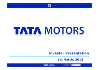 Investor Presentation
    1st March, 2012
       INVESTOR   RELATIONS   1
 