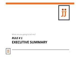 What are you going to tell me?

RULE # 1
EXECUTIVE SUMMARY

                                 7
 