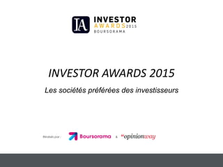 INVESTOR AWARDS 2015
Les sociétés préférées des investisseurs
Réalisés par : &
 