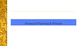 Financial Planning & Process
 
