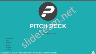 PITCH DECK
Your Company Name
(Your Name)
(Title)
(Address)
(Email)
(Phone)
(Website)
1Instructions to download this editable PPT Presentation are in the last slide
 