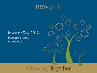 Investor Day 2013
February 5, 2013
Arcadian Loft




                    1
 