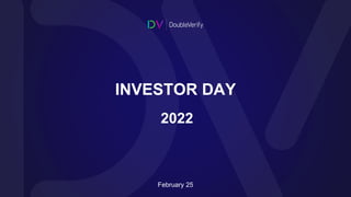 1
INVESTOR DAY
February 25
2022
 