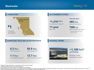 UNIQUE JOINT VENTURE STRUCTURE
El Morro
43
#4
Goldcorp 70% partner
Funds 100% of capital
New Gold retains 20% of its 30% share of cash flow from mine start-up
Interest on carried funding fixed at 4.58%
Goldcorp currently determining the optimal new development plan
JURISDICTION
1. Based on 2014 Behre Dolbear Report – “2014 Ranking of Countries for Mining Investment”.
2. For a detailed breakdown of mineral resources and reserves by category and the key assumptions and parameters, refer to Appendix 1. Refer to Endnotes under the heading “Cautionary note to U.S. readers concerning estimates of mineral reserves
and mineral resources” and “Technical Information”.
Chile
RESERVES AND RESOURCES (30%)
2.7 Moz @ 0.5 g/t
2.0 Blbs @ 0.5%
Reserves(2) –
Open Pit
Inferred Resources(2) –
Potential Block Cave
1.1 Moz @ 1.0 g/t
0.6 Blbs @ 0.8%
 