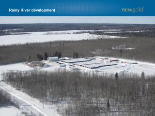 56
Rainy River project overview
1. Based on 2014 Behre Dolbear Report – “2014 Ranking of Countries for Mining Investment”.
2. For a detailed breakdown of mineral resources and reserves by category and the key assumptions and parameters, refer to Appendix 1. Refer to Endnotes under the heading “Cautionary note to U.S. readers concerning estimates of mineral reserves
and mineral resources” and “Technical Information”.
• 17km tie-in to power and close
to regional infrastructure
• Land package over 190 square
kilometres
• Supportive local government
and community
JURISDICTION RESOURCE SCALE AND POTENTIAL(2)
Ontario, Canada
GOLD
RESERVES
3.1Moz at 1.0g/t
OPEN PIT
UNDERGROUND
0.7Moz at 5.0g/t
3.8Moz
#1
GOLD M&I
RESOURCES
2.1Moz at 0.9g/t
OPEN PIT
UNDERGROUND
0.6Moz at 4.1g/t
2.7 Moz
 