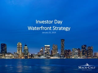 Investor Day
Waterfront Strategy
January 25, 2019
 
