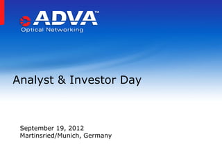 Analyst & Investor Day



 September 19, 2012
 Martinsried/Munich, Germany
 