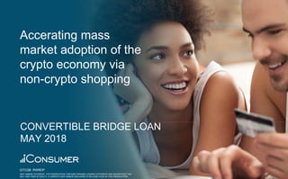 1
11
Accerating mass
market adoption of the
crypto economy via
non-crypto shopping
CONVERTIBLE BRIDGE LOAN
MAY 2018
SAFE HARBOR STATEMENT: THIS PRESENTATION CONTAINS FORWARD LOOKING STATEMENTS AND ASSUMPTIONS THAT
WILL VARY FROM ACTUALITY. A COMPLETE SAFE HARBOR DISCLAIMER IS INCLUDED LATER IN THIS PRESENTATION.
QTCQB: RWRDP
 