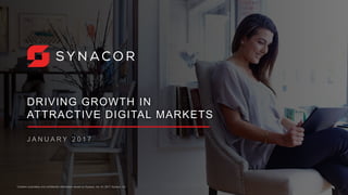 1Contains proprietary and confidential information owned by Synacor, Inc. © / 2017 Synacor, Inc.
DRIVING GROWTH IN
ATTRACTIVE DIGITAL MARKETS
J A N U A R Y 2 0 1 7
1
 
