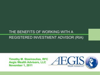 Timothy M. Stasinoulias, RFC Aegis Wealth Advisors, LLC November 1, 2011 log o 