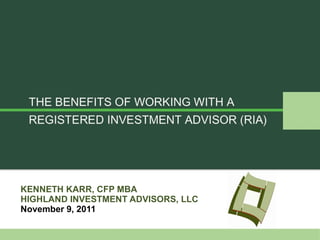 KENNETH KARR, CFP MBA HIGHLAND INVESTMENT ADVISORS, LLC November 9, 2011 