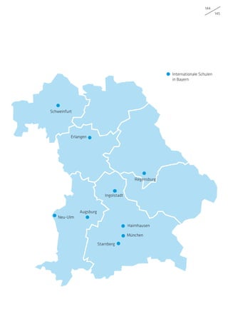 144
145
Internationale Schulen
in Bayern
Erlangen
Schweinfurt
München
Haimhausen
Starnberg
Augsburg
Ingolstadt
Regensburg
Neu-Ulm
 