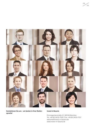 214
215
Kontaktieren Sie uns – am besten in Ihrer Mutter-
sprache!
Invest in Bavaria
Prinzregentenstraße 22 | 80538 München
Tel: +49 89 24210-7500 | Fax: +49 89 24210-7557
welcome@invest-in-bavaria.de
www.invest-in-bavaria.de
 